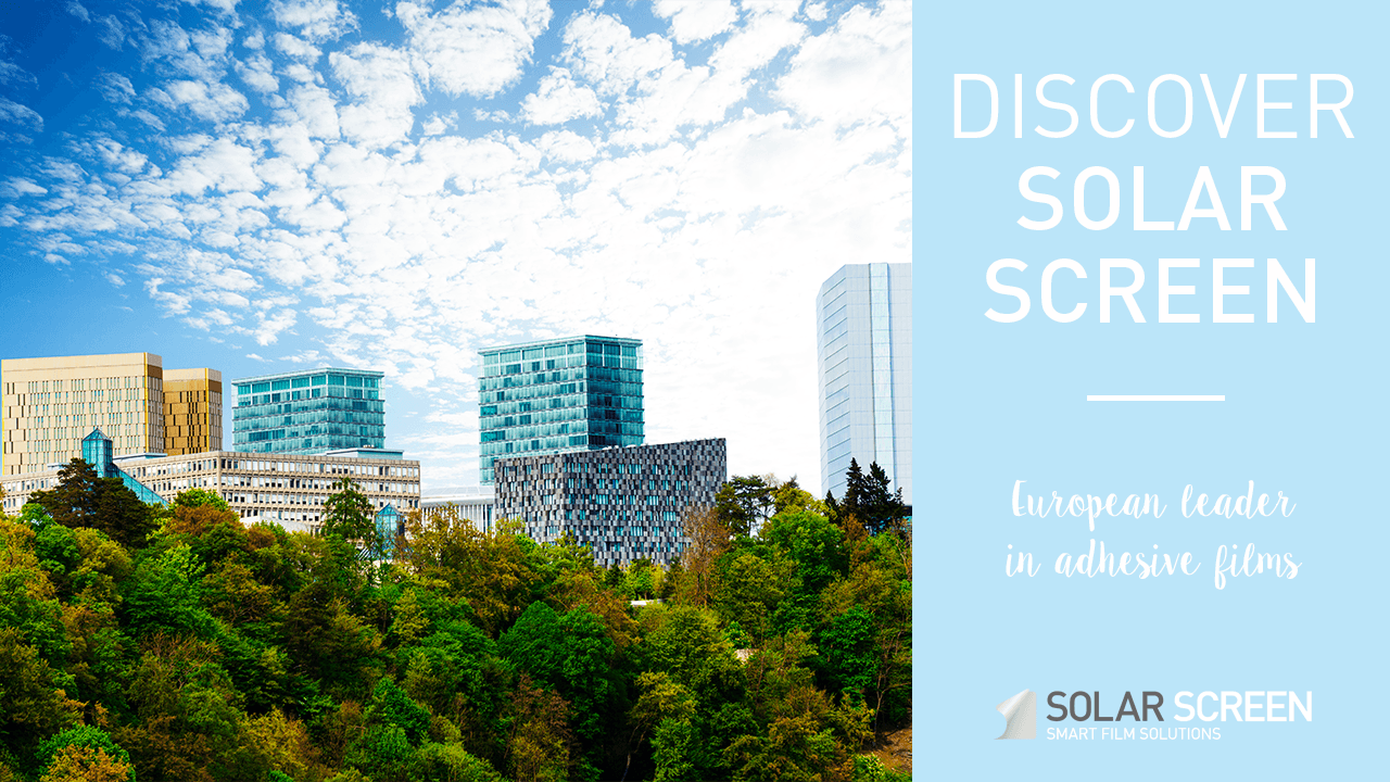 Discover Solar Screen®, Europe's leading manufacturer of adhesive film for windows and furniture